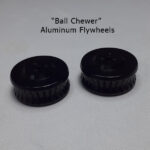 Aluminum (Ball Chewer) Flywheels